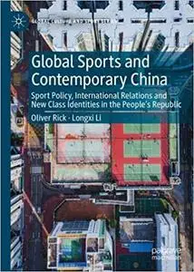Global Sports and Contemporary China: Sport Policy, International Relations and New Class Identities in the People’s Rep