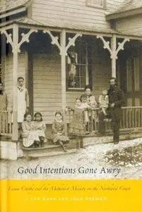 Good Intentions Gone Awry: Emma Crosby and the Methodist Mission on the Northwest Coast