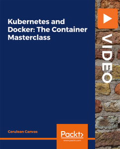 Kubernetes and Docker: The Container Masterclass
