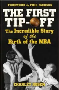 The First Tip-Off: The Incredible Story of the Birth of the NBA