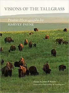 Visions of the Tallgrass: Prairie Photographs by Harvey Payne (repost)