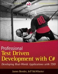 Professional Test Driven Development with C#: Developing Real World Applications with TDD [Repost]