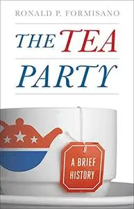 The Tea Party: A Brief History (Repost)