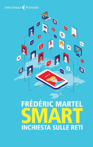 Frédéric Martel – Smart. Inchiesta sulle reti (2015)
