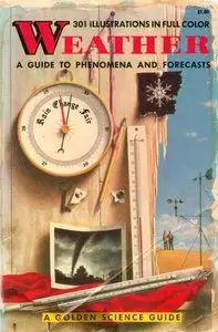 Weather: A Guide to Phenomena and Forecasts (A Golden Science Guide)