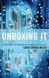 Unboxing IT : A Look Inside the Information Technology Black Box