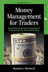 Money Management for Traders: Essential Formulas and Custom Record Keeping Forms for Successful Trading