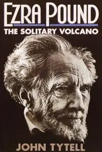 Ezra Pound: The Solitary Volcano