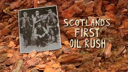 BBC - Scotland's First Oil Rush (2016)