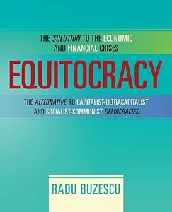 Equitocracy: The Alternative To Capitalist-Ultracapitalist And Socialist-Communist Democracies