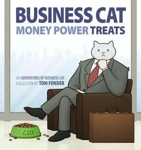 «Business Cat - Money, Power, Treats» by Tom Fonder