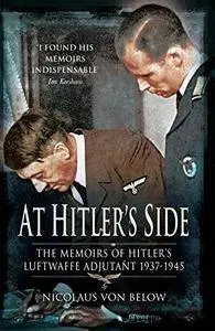 At Hitler's Side: The Memoirs of Hitler’s Luftwaffe Adjutant (Greenhill Book)