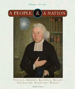 A People and a Nation: Volume I to 1877, 8th edition (Repost)