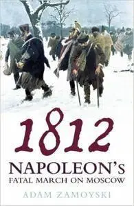 1812: Napoleon's Fatal March on Moscow (repost)