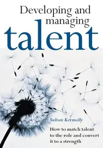 Sultan Kermally - Developing and Managing Talent: A Blueprint for Business Survival