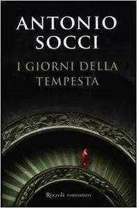 Antonio Socci - I giorni della tempesta