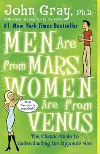 Men Are from Mars, Women Are from Venus: The Classic Guide to Understanding the Opposite Sex (Repost)