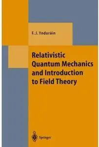 Relativistic Quantum Mechanics and Introduction to Field Theory