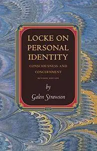 Locke on Personal Identity: Consciousness and Concernment (Princeton Monographs in Philosophy)
