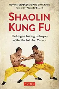 Shaolin Kung Fu: The Original Training Techniques of the Shaolin Lohan Masters