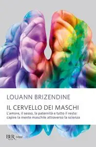 Louann Brizendine - Il cervello dei maschi