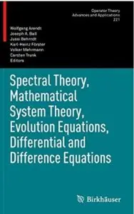 Spectral Theory, Mathematical System Theory, Evolution Equations, Differential and Difference Equations