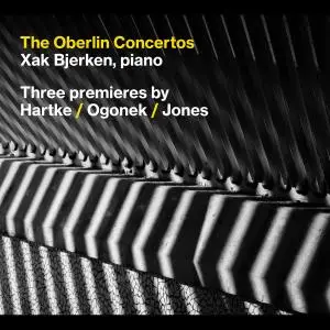 Xak Bjerken, Oberlin Contemporary Music Ensemble & Timothy Weiss - The Oberlin Concertos (2021)