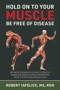 Hold On to Your MUSCLE, Be Free of Disease