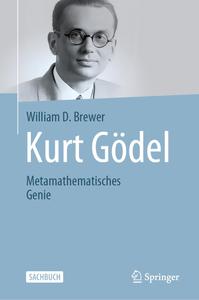 Kurt Gödel: Metamathematisches Genie