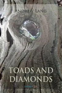 «Toads and Diamonds and Other Fairy Tales» by Andrew Lang