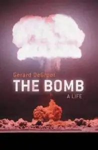 The Bomb: A Life