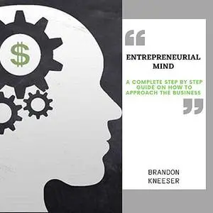 «Entrepreneurial Mind » by Brandon Kneeser