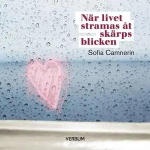 «När livet stramas åt skärps blicken» by Sofia Camnerin