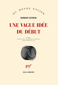 Une vague idée du début - Norbert Gstrein