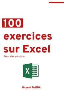 Mayeul Samba, "100 Exercices sur Excel: Pour aller plus loin..."
