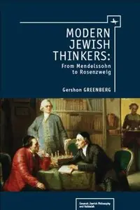 Modern Jewish Thinkers: From Mendelssohn to Rosenzweig