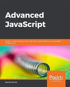 Advanced JavaScriptt: speed up web development with the powerful features and benefits of JavaScript (Repost)