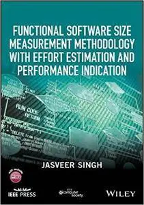Functional Software Size Measurement Methodology with Effort Estimation and Performance Indication