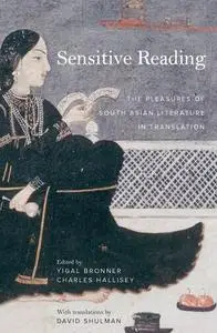 Sensitive Reading: The Pleasures of South Asian Literature in Translation