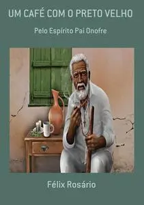 «Um Café Com O Preto Velho» by Félix Rosário
