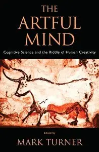 The Artful Mind: Cognitive Science and the Riddle of Human Creativity (repost)