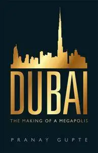 Dubai: The Making of a Megapolis