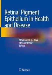 Retinal Pigment Epithelium in Health and Disease (Repost)