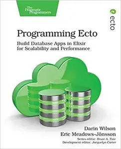 Programming Ecto: Build Database Apps in Elixir for Scalability and Performance