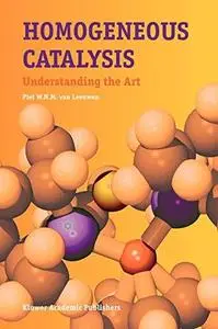 Homogeneous Catalysis: Understanding the Art