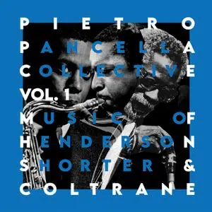 Pietro Pancella - Vol. 1 Music of Henderson, Shorter & Coltrane (2023) [Official Digital Download]