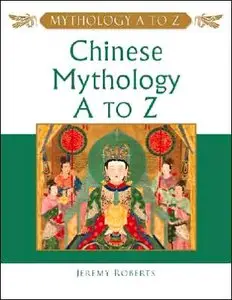 Chinese Mythology A to Z by Jeremy Roberts (Repost)