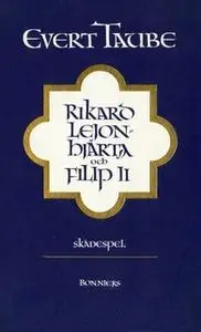 «Rikard Lejonhjärta och Filip II : Skådespel i tre akter med prolog och epilog» by Evert Taube