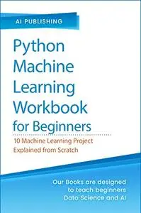 Python Machine Learning Workbook for Beginners