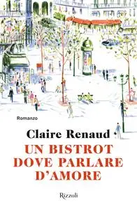 Claire Renaud - Un bistrot dove parlare d'amore